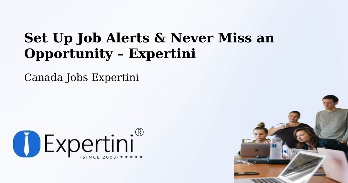 Job Alerts Guide – Get Notified About New Jobs in Sainte Adèle - Sainte Adèle, Canada Jobs Expertini